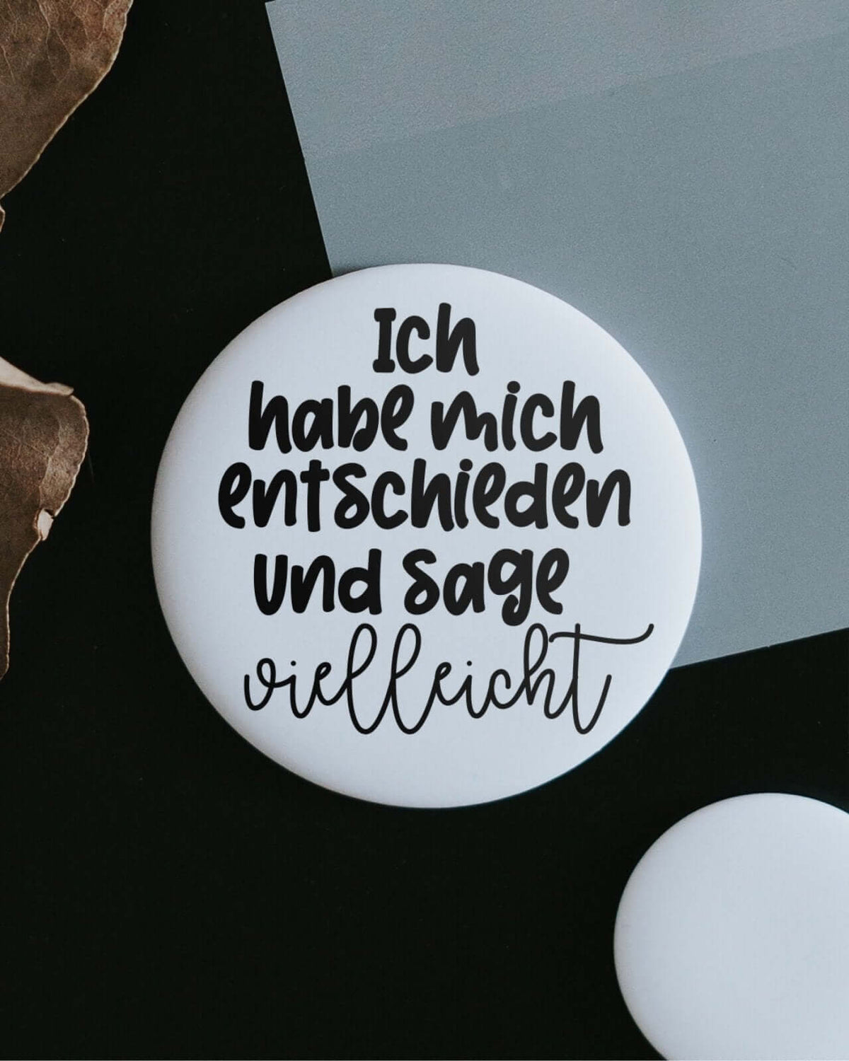 Magnete mit Spruch oder Motiv Ich sage vielleicht · klein in schwarz weiss