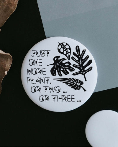 Magnete mit Spruch oder Motiv Just one more plant · groß in schwarz weiss