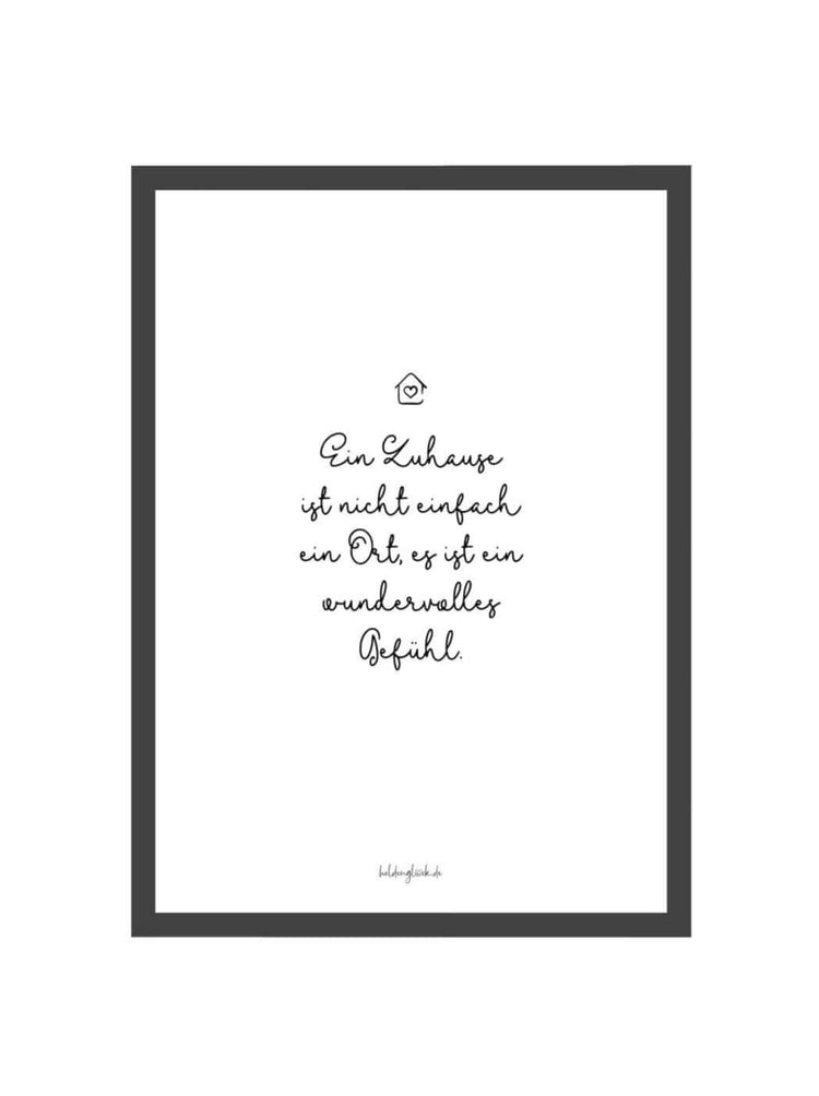 Poster mit Spruch oder Motiv Zuhause ist ein Gefühl in schwarz weiss